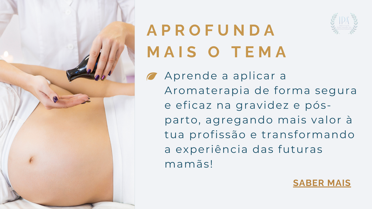 Formação Certificada: Especialização em Aromaterapia Aplicada à Gravidez e Pós-parto (Programa Aroma+)
