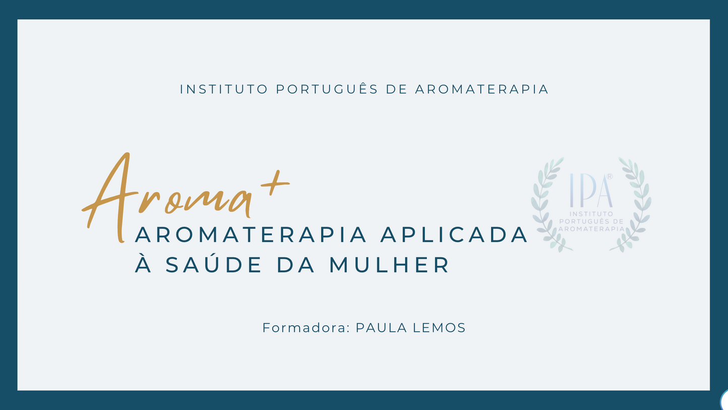 Formação Certificada: Especialização em Aromaterapia Aplicada à Saúde da Mulher (Programa Aroma+)